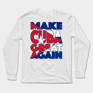 Make Cuba Great Again Long Sleeve T-Shirt